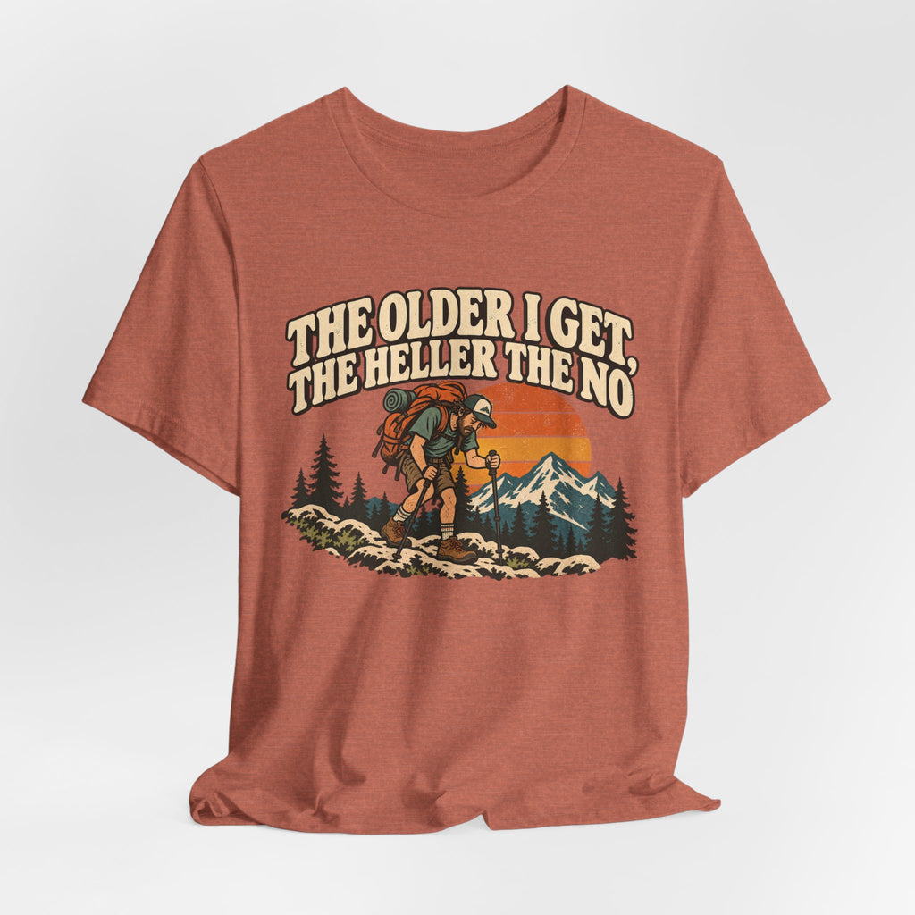 The Older I Get The No Hiking T-Shirt in Heather Clay - funny hiking humor older no hiking graphic tee, Barely Outdoorsy