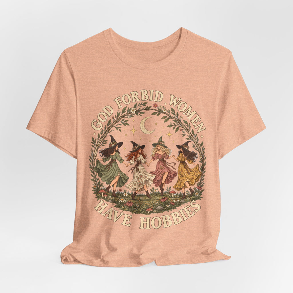 God Forbid Women Have Hobbies T-Shirt in Mauve - funny dark humor witch hobbies graphic tee, Barely Outdoorsy