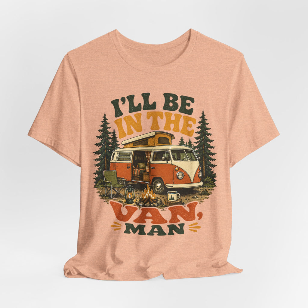 I'll Be In The Van Man T-Shirt