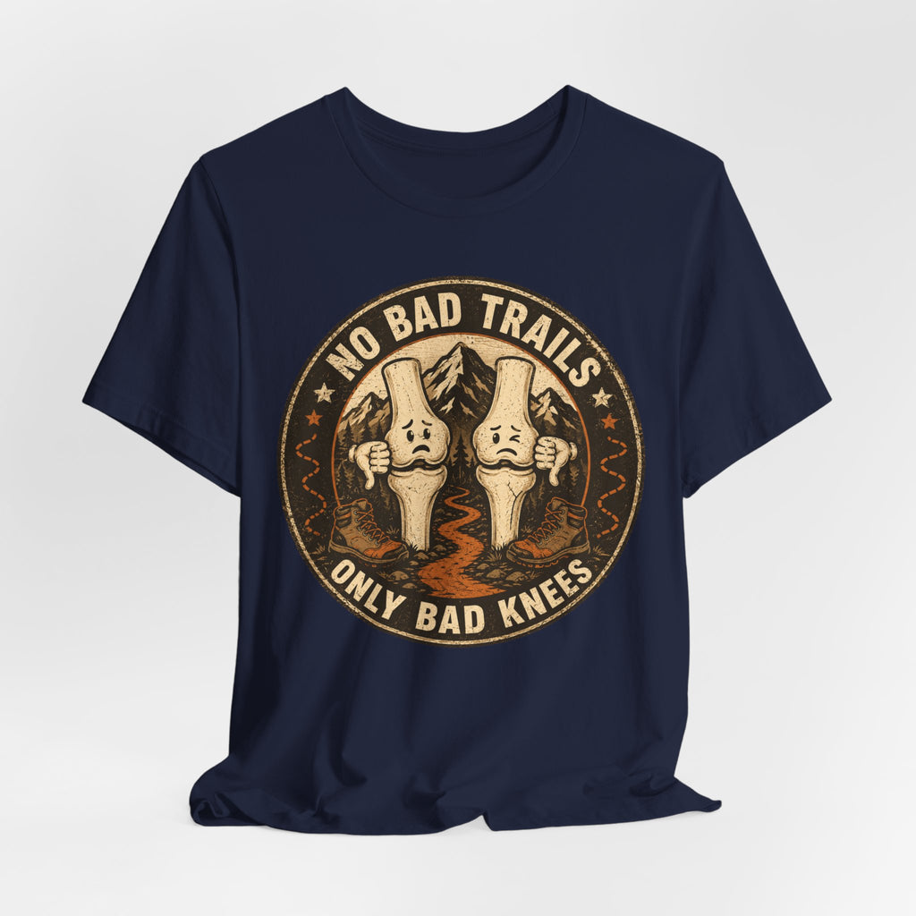 No Bad Trails Only Bad Knees hiking knee pain t-shirt funny graphic tee BarelyOutdoorsy