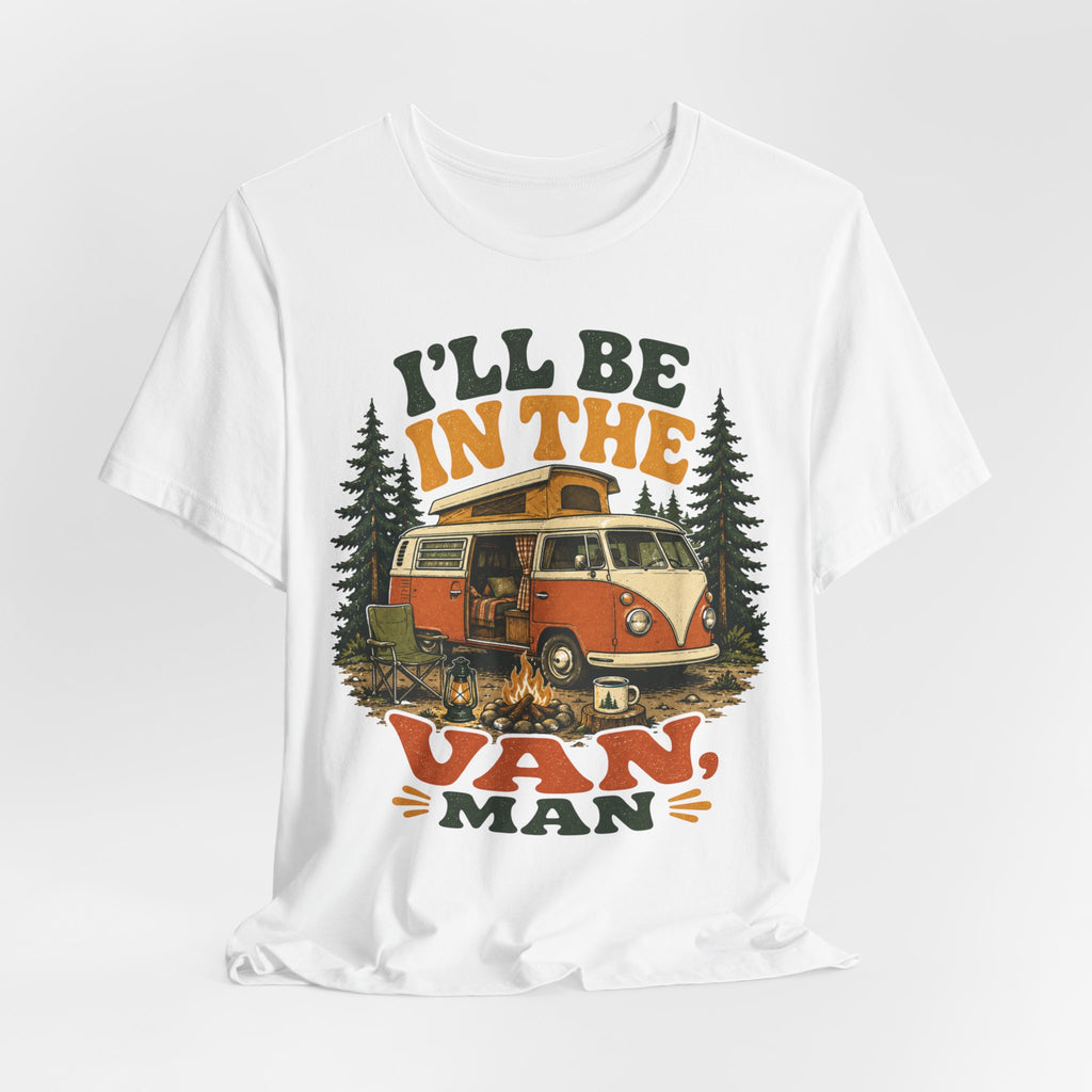 I'll Be In The Van Man T-Shirt