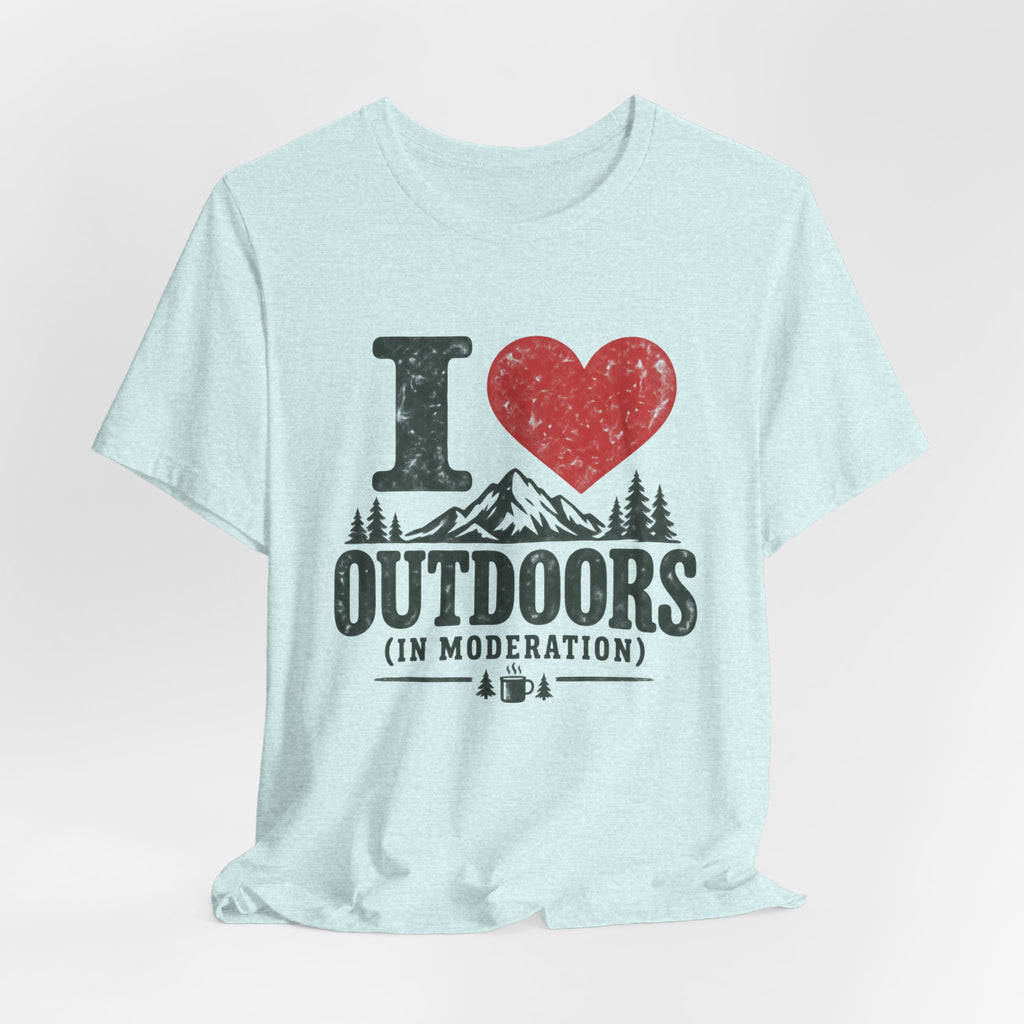 I Love Outdoors In Moderation Tee in White worn shot - funny hiking moderation humor shirt, Barely Outdoorsy Bella Canvas