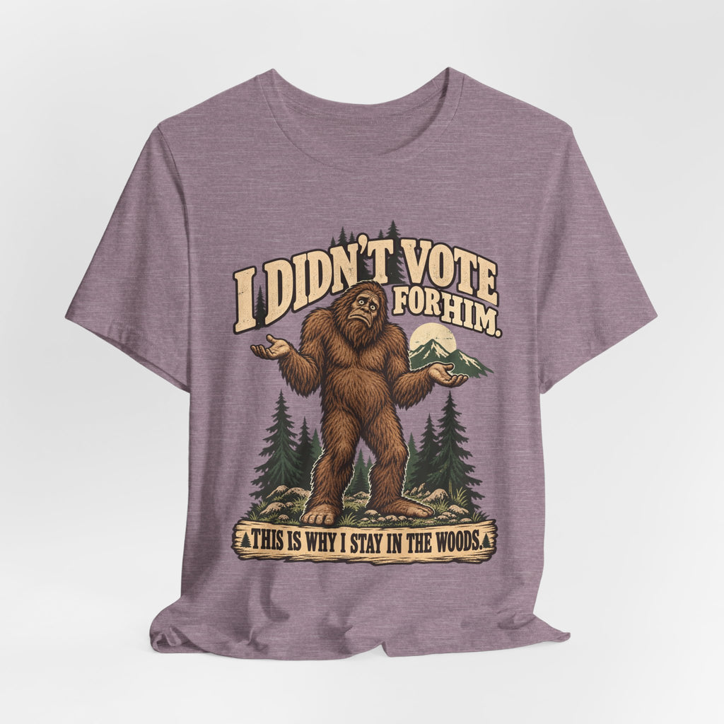 I Didn't Vote For Him Bigfoot Tee in Heather Tan - funny Sasquatch political humor shirt, Barely Outdoorsy Bella Canvas 3001