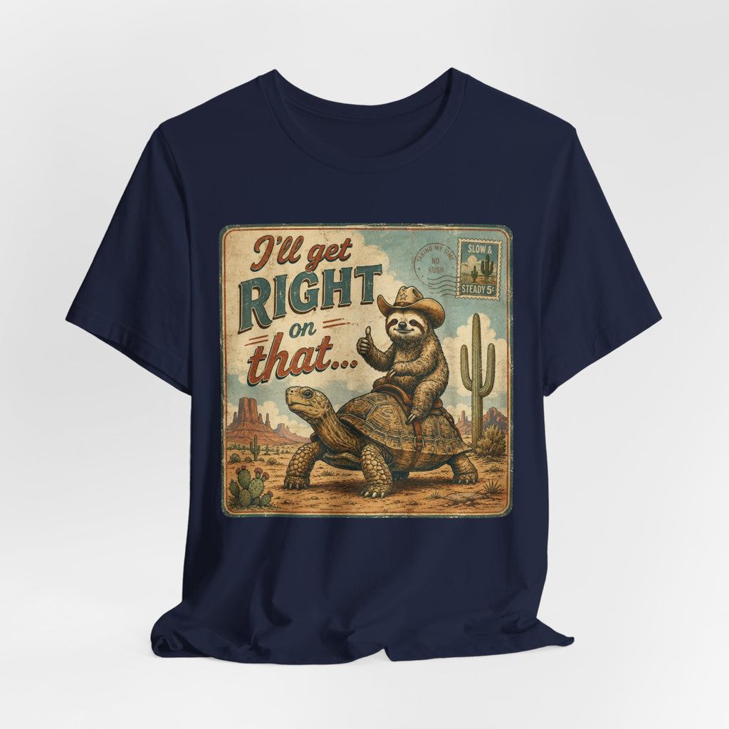 I'll Get Right On That Sloth Tortoise Funny T-Shirt
