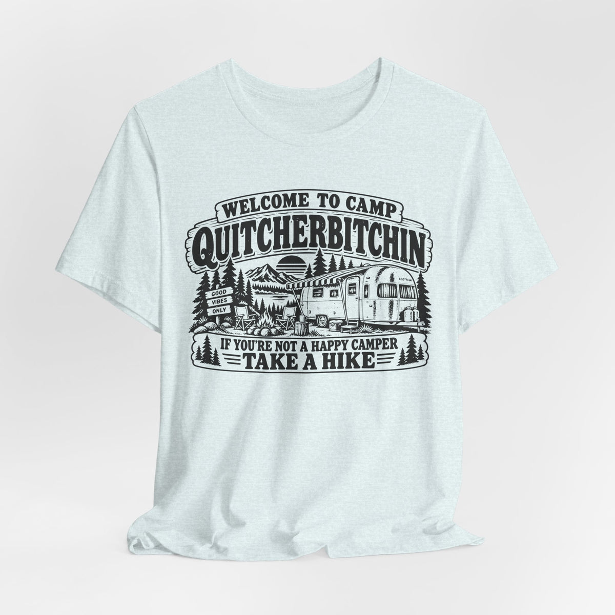 Camp Quitcherbitchin Tee in Heather Ice Blue - funny camp quitcherbitchin shirt, Barely Outdoorsy Bella Canvas