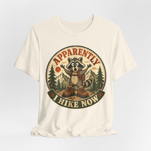Apparently I Hike Now T-Shirt