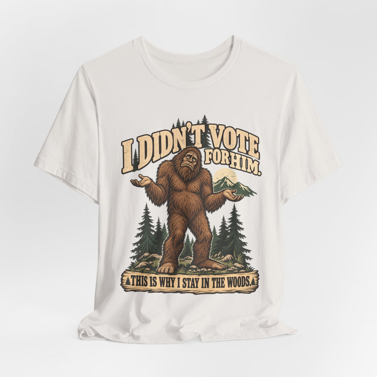 I Didn't Vote For Him Bigfoot Tee in Heather Green - funny Sasquatch political humor shirt, Barely Outdoorsy