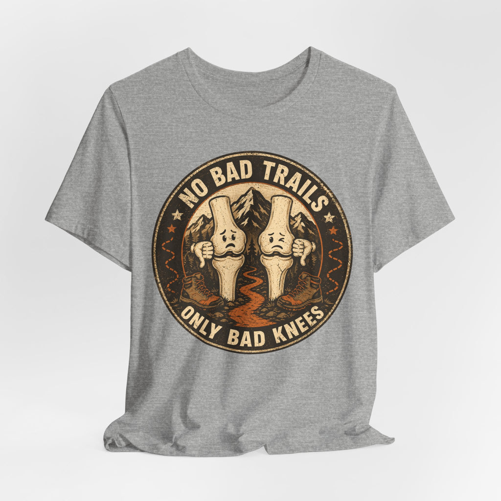 No Bad Trails Only Bad Knees T-Shirt