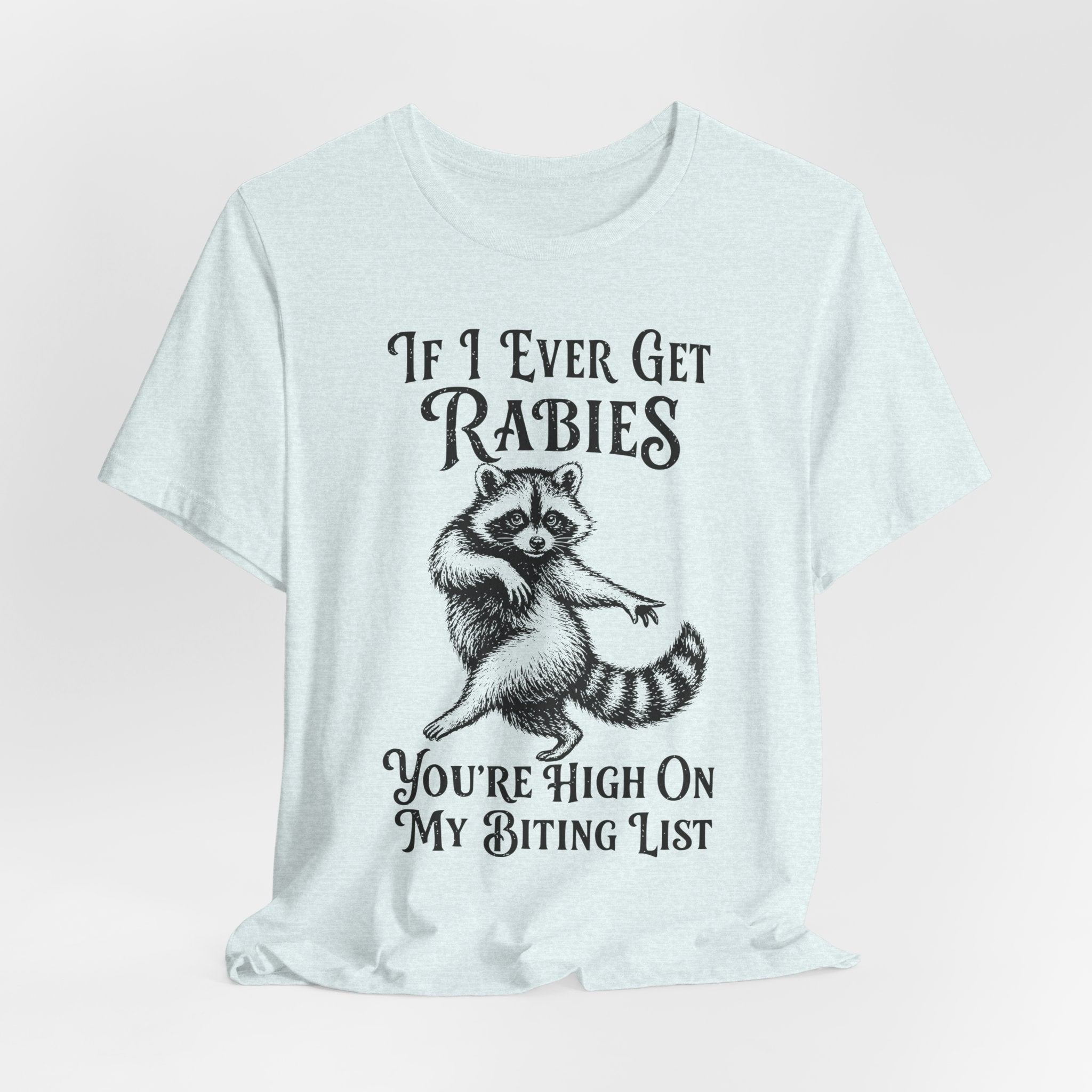If I Ever Get Rabies T-Shirt