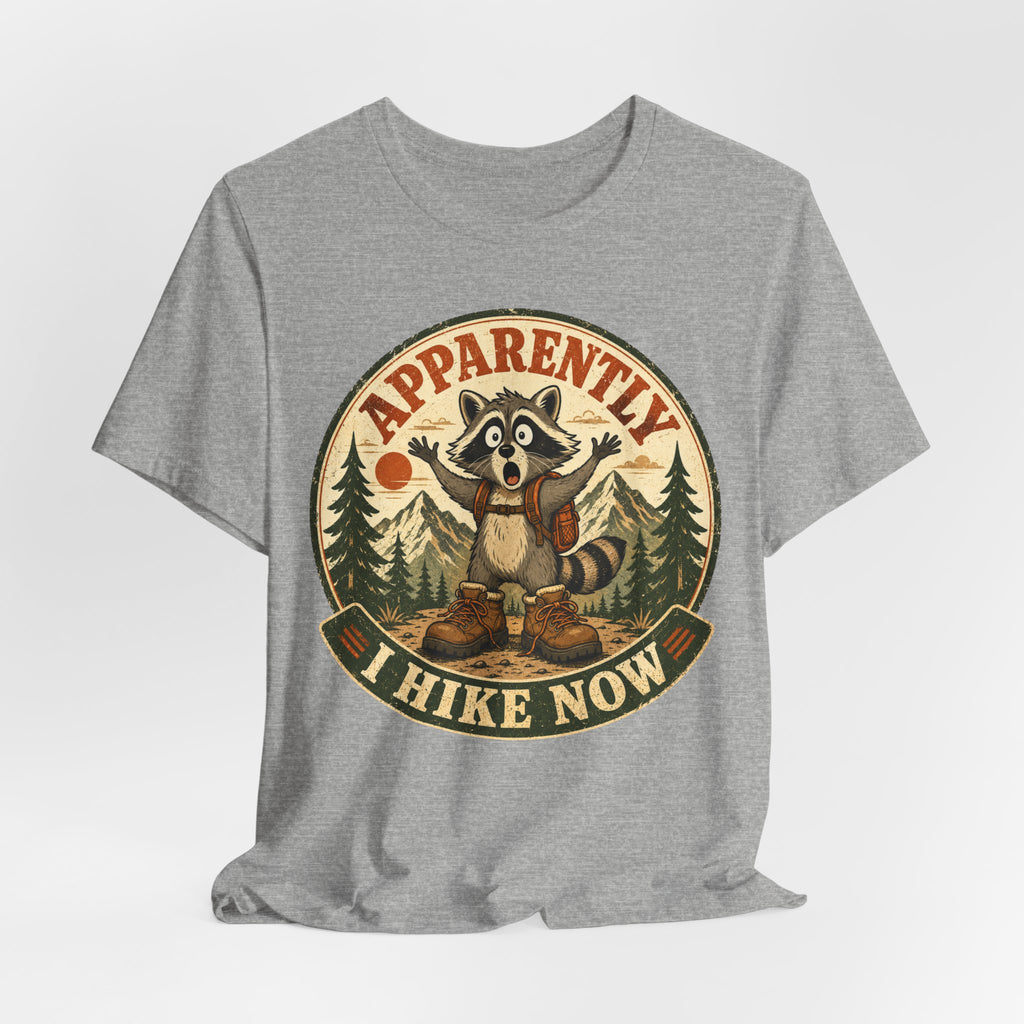 Apparently I Hike Now T-Shirt