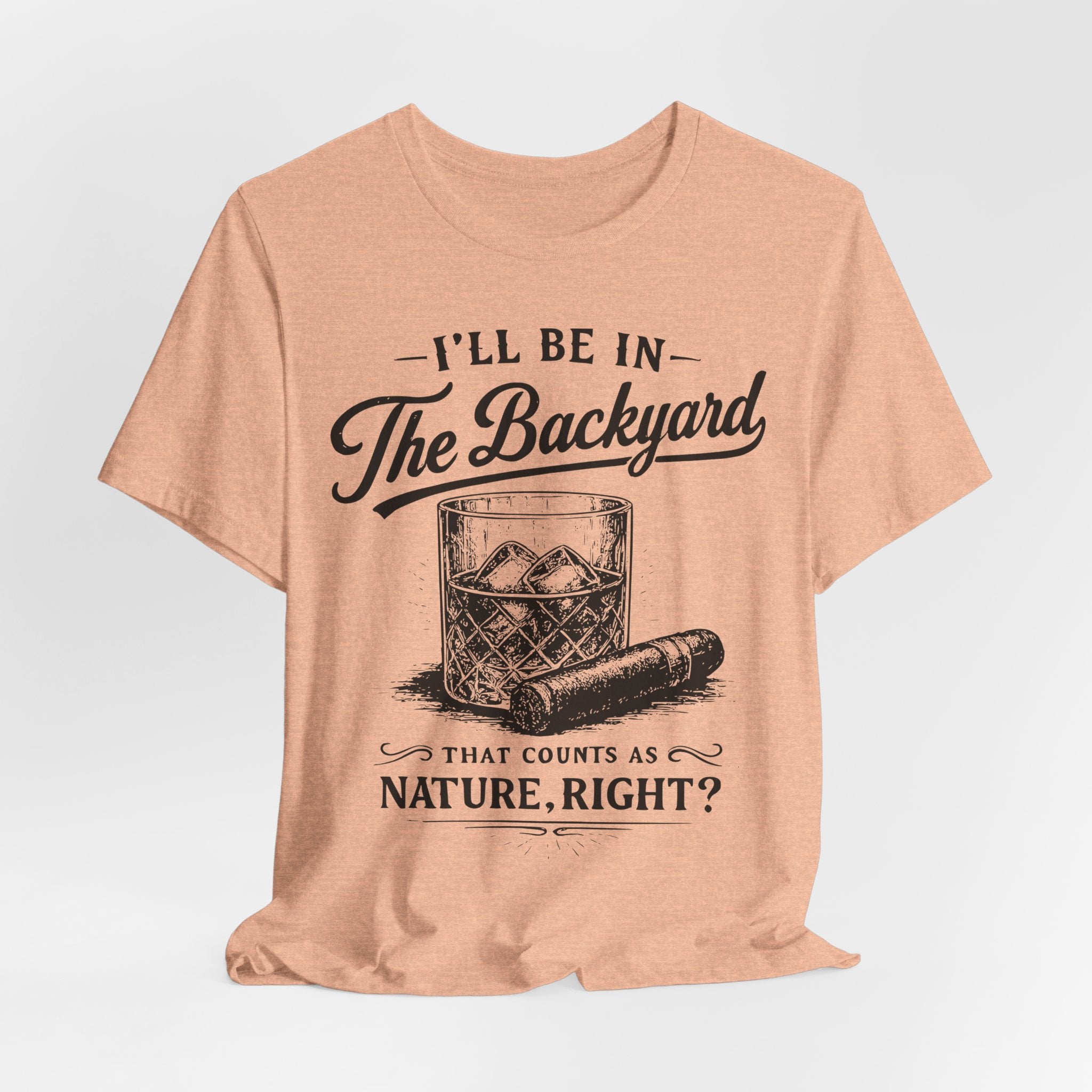 I'll Be In The Backyard T-Shirt in White - funny patio whiskey cigar graphic tee, Barely Outdoorsy Bella Canvas