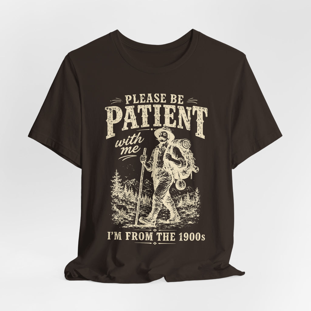 Please Be Patient I'm From The 1900s T-Shirt in Black - funny vintage explorer hiking graphic tee, Barely Outdoorsy Bella Canvas 3001