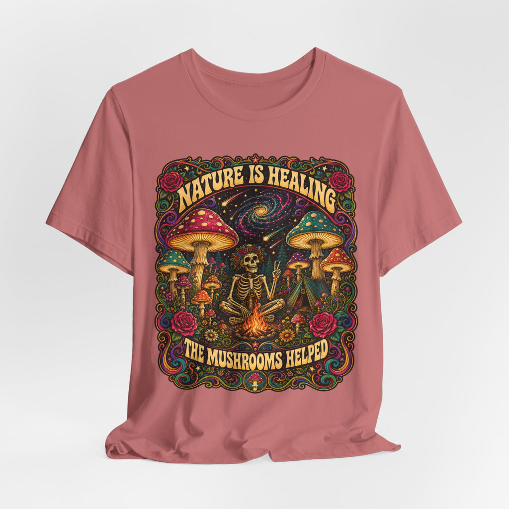 Nature Is Healing The Mushrooms Helped T-Shirt
