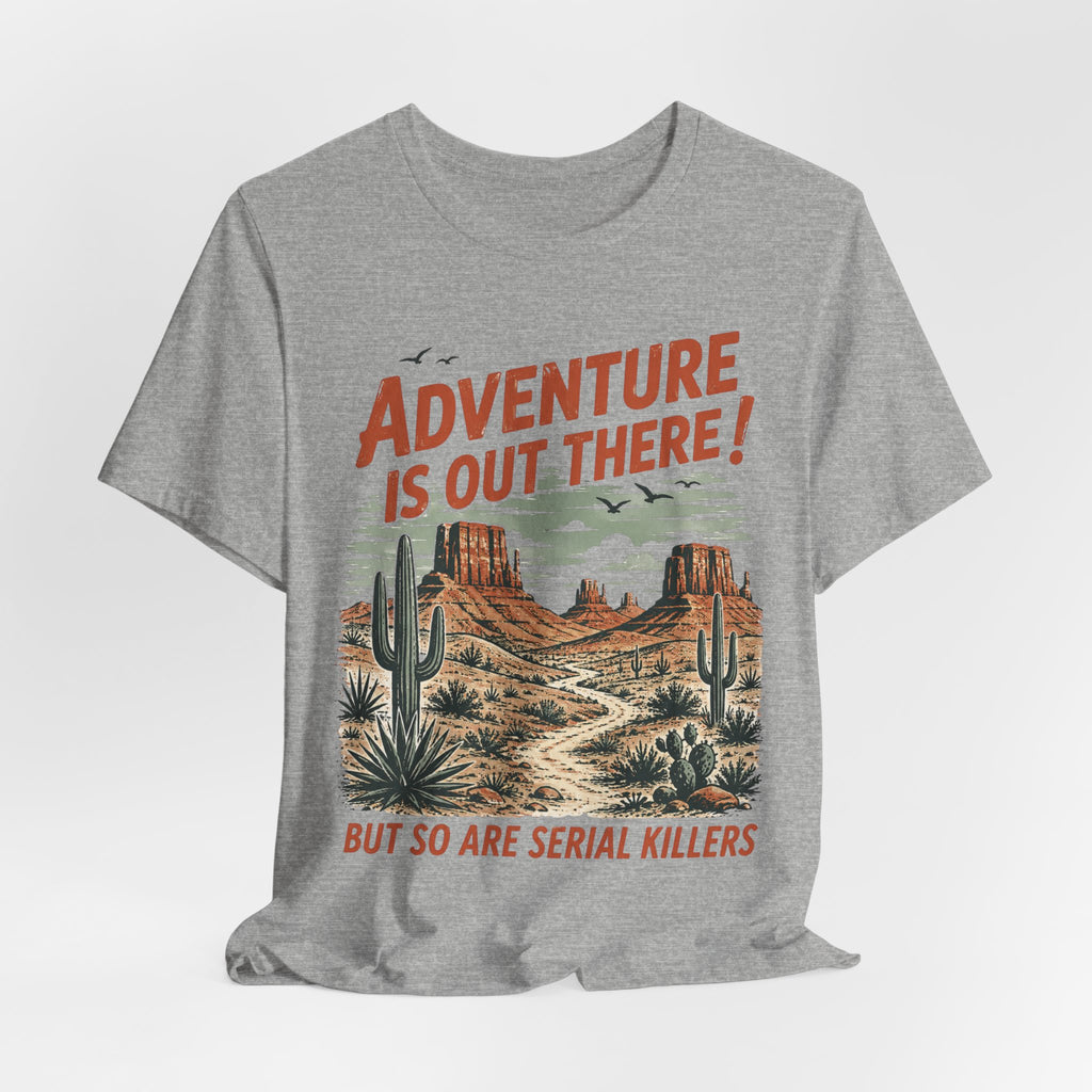 Adventure Is Out There Serial Killers T-Shirt in Black Heather - funny dark humor outdoor graphic tee, Barely Outdoorsy