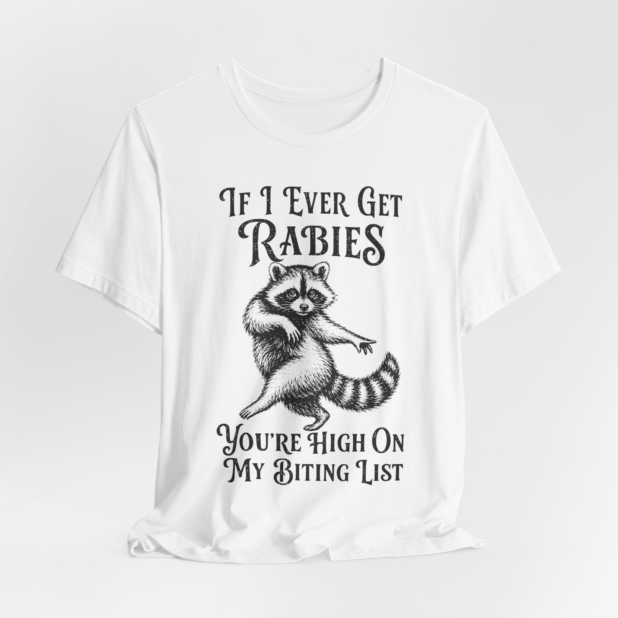 If I Ever Get Rabies T-Shirt