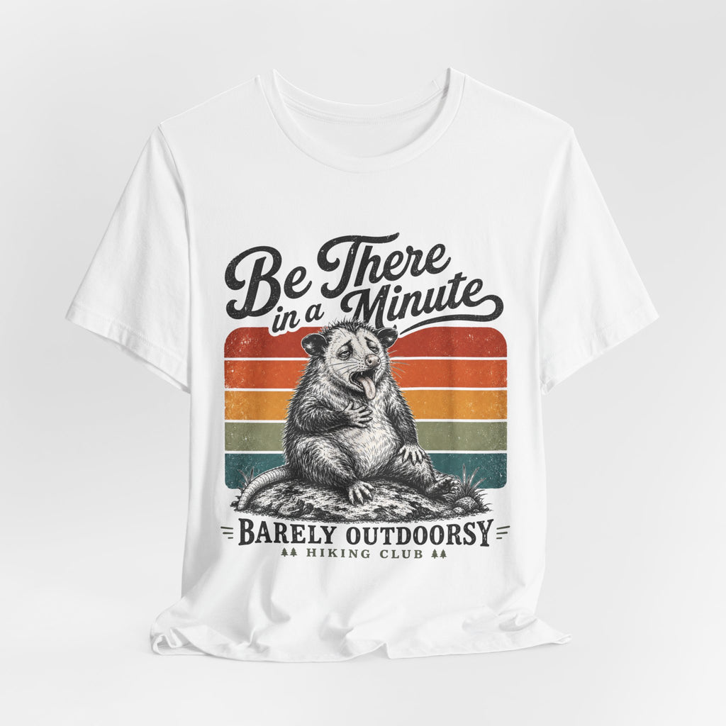 Be There In A Minute Tee in Mauve - funny unbothered opossum hiking humor shirt, Barely Outdoorsy