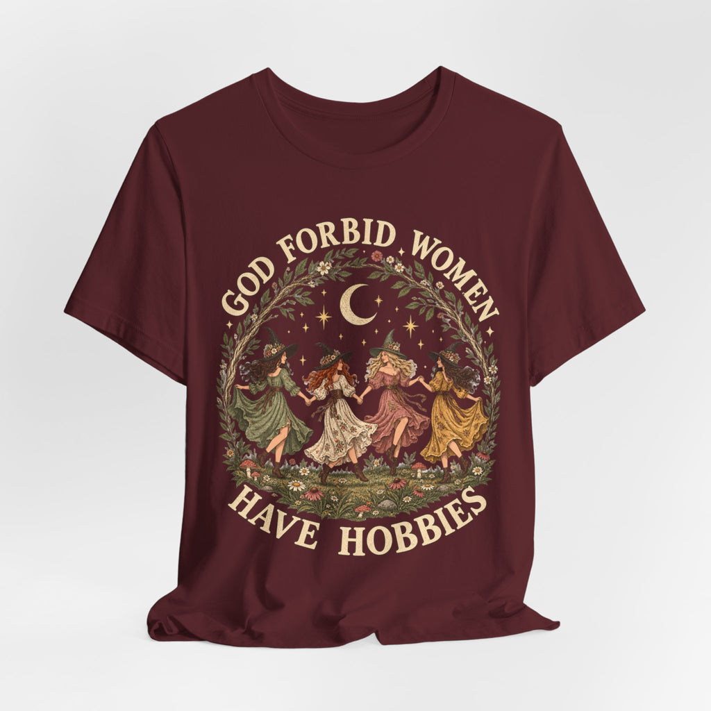 God Forbid Women Have Hobbies T-Shirt in Maroon - funny dark humor witch graphic tee, Barely Outdoorsy Bella Canvas