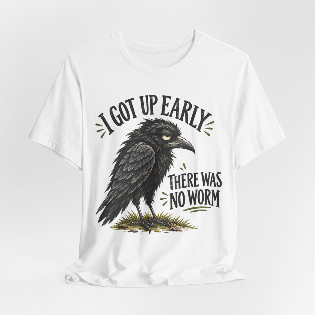 I Got Up Early There Was No Worm Tee in Heather Clay - funny raven no worm humor shirt, Barely Outdoorsy
