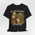 All Plants Are Edible Some Only Once Tee in White - dark botanical skull forager humor shirt, Barely Outdoorsy Bella Canvas