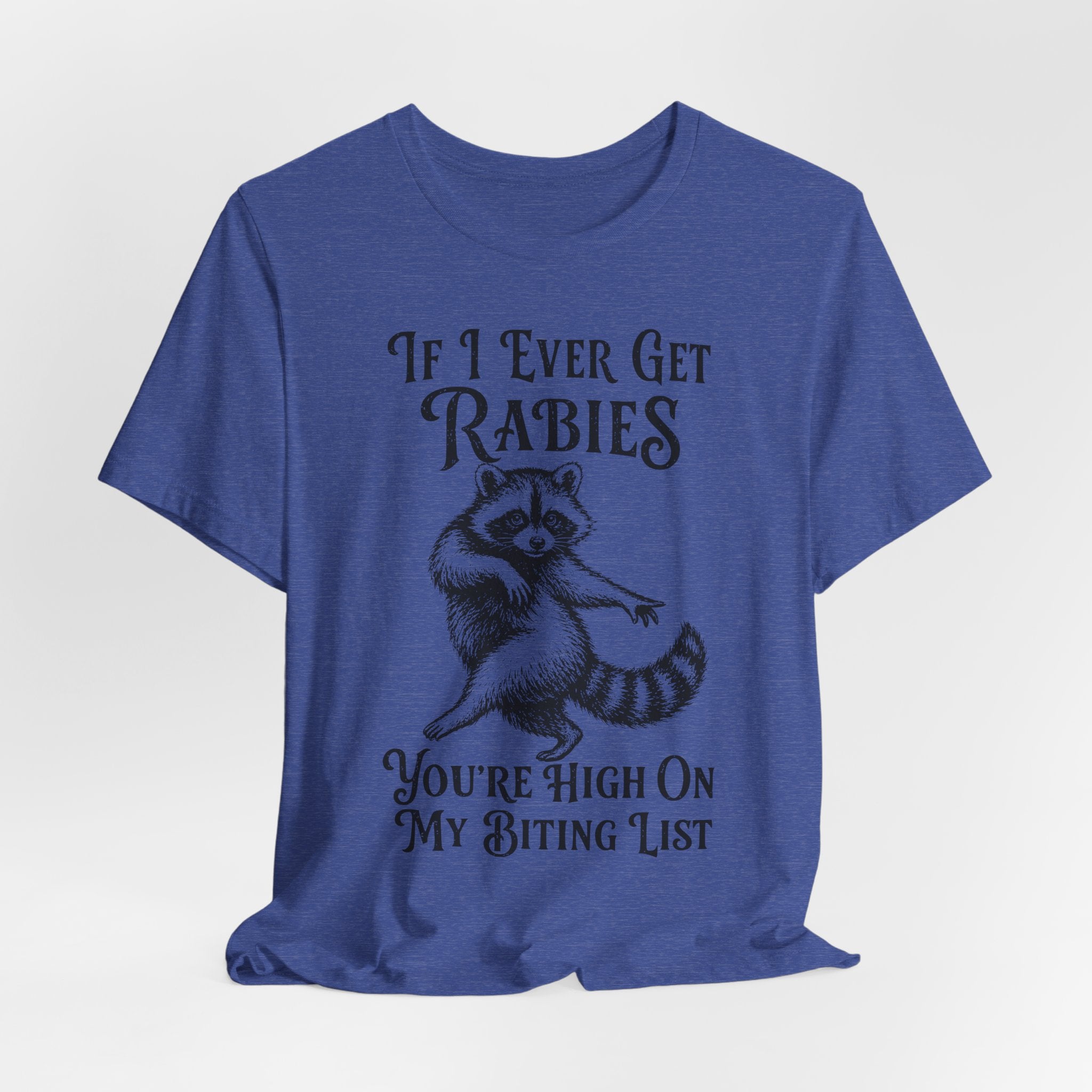 If I Ever Get Rabies T-Shirt