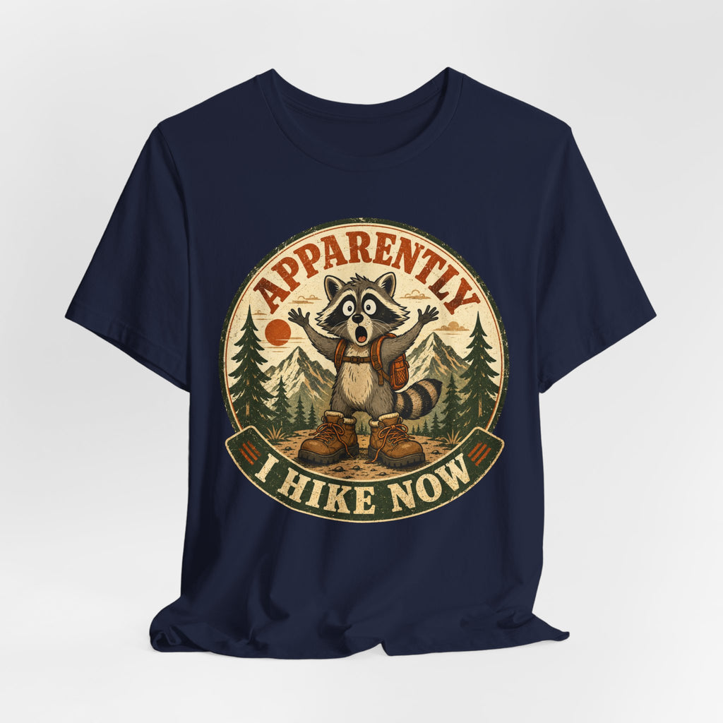 Apparently I Hike Now T-Shirt