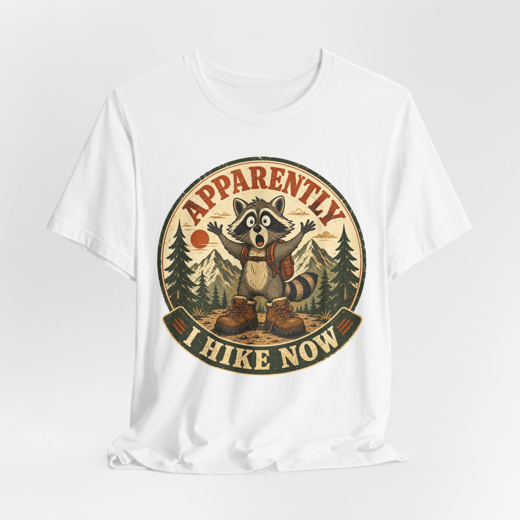 Apparently I Hike Now raccoon hiking t-shirt funny graphic tee BarelyOutdoorsy