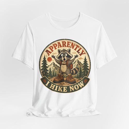 Apparently I Hike Now raccoon hiking t-shirt funny graphic tee BarelyOutdoorsy