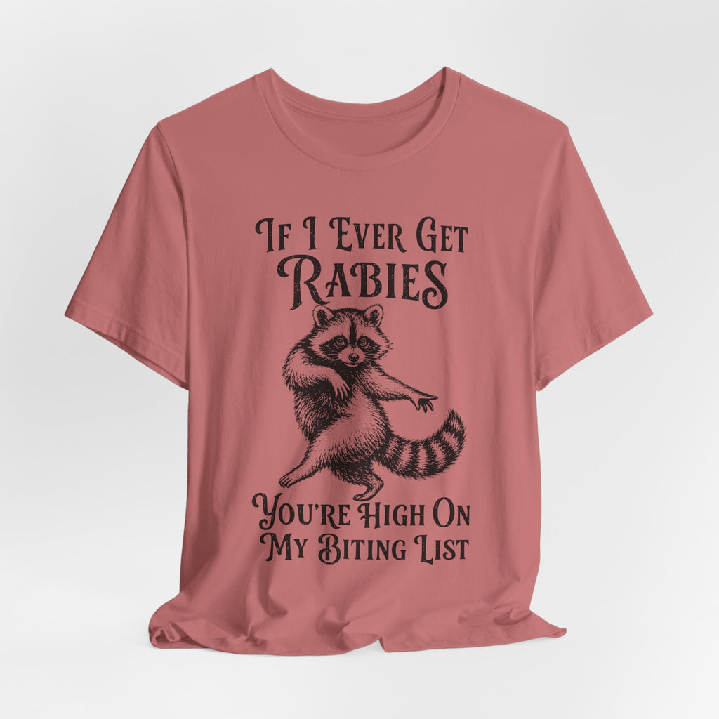 If I Ever Get Rabies T-Shirt