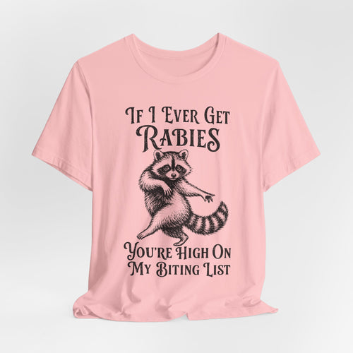 If I Ever Get Rabies raccoon biting list t-shirt funny graphic tee BarelyOutdoorsy