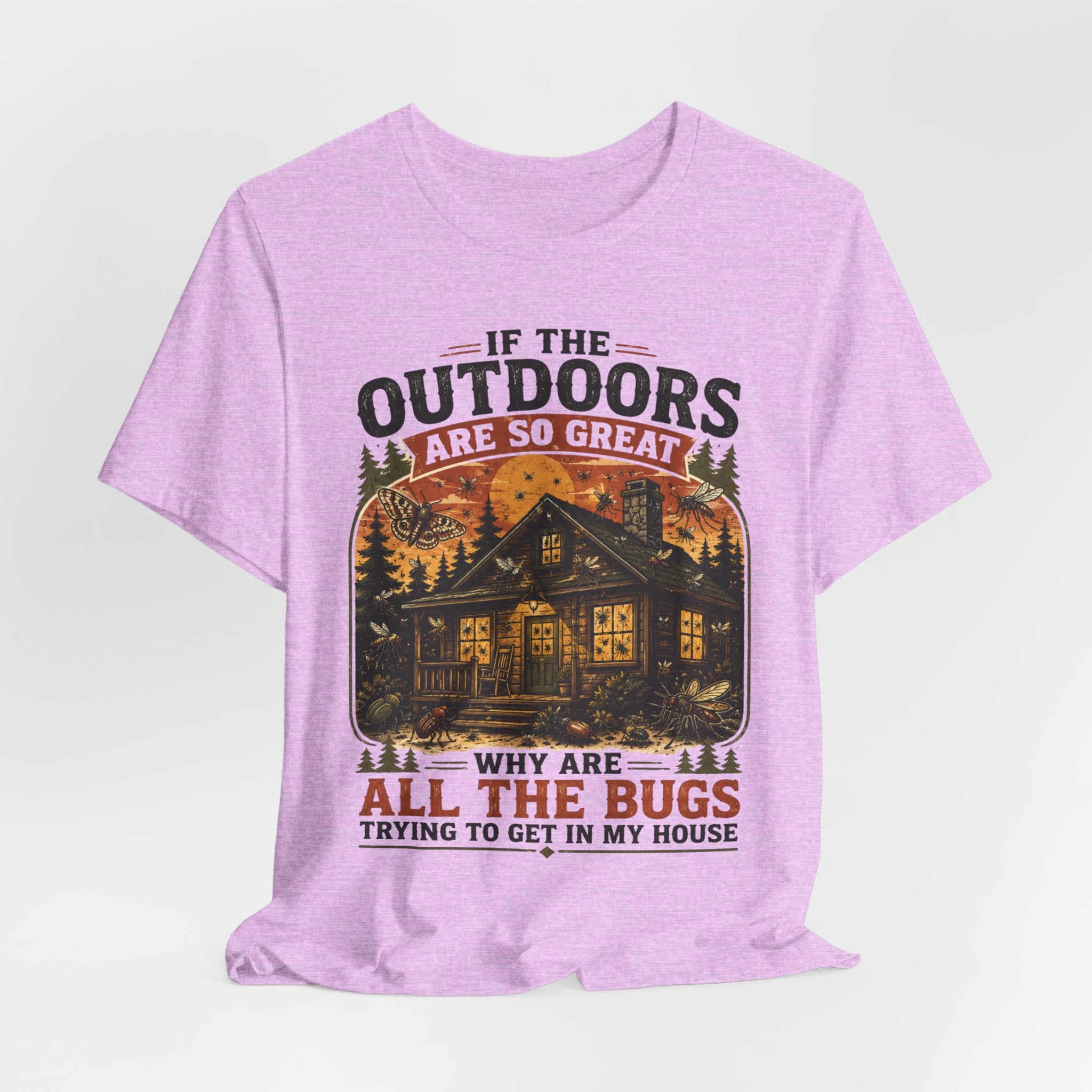 If Outdoors Are So Great Why Are Bugs In My House Tee in Mauve - funny outdoor bug humor shirt, Barely Outdoorsy Bella Canvas 3001