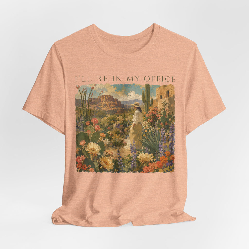 I'll Be In My Office Desert Garden T-Shirt