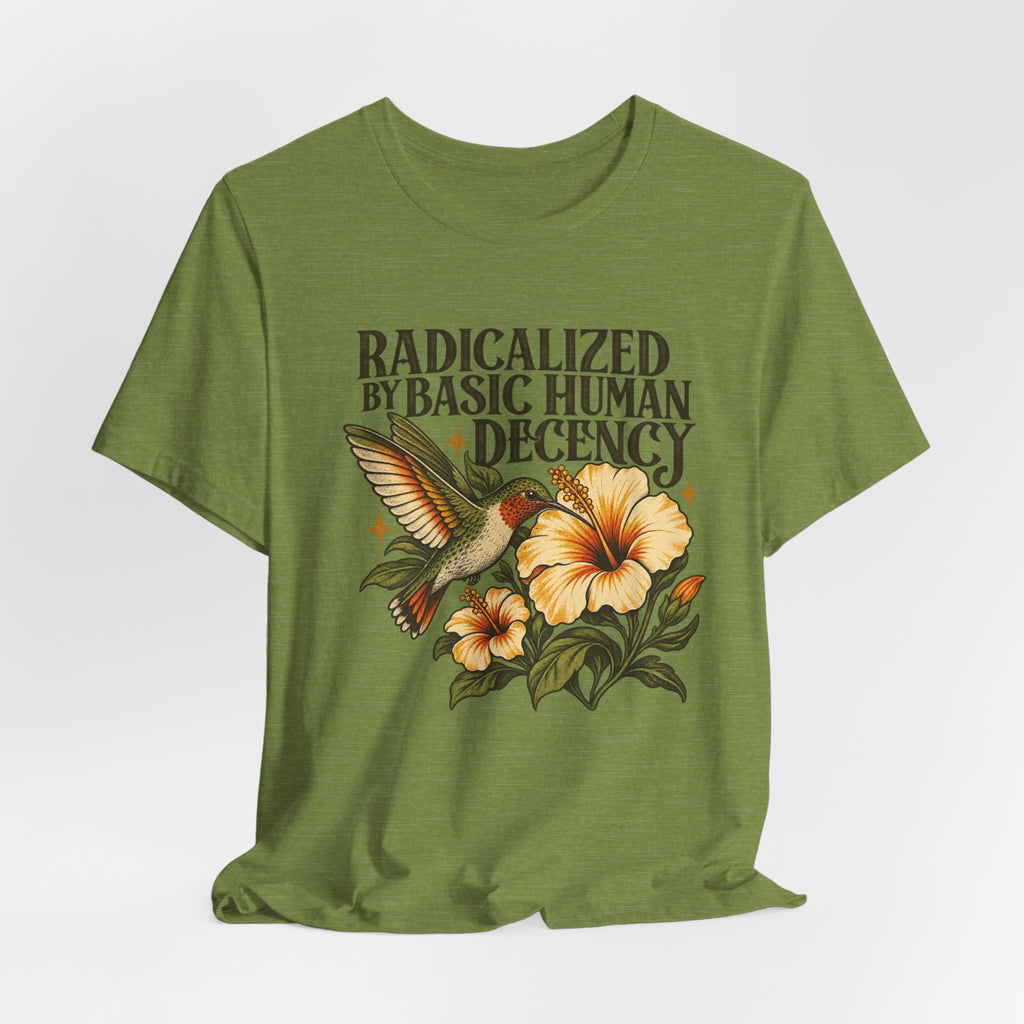 Radicalized by Basic Human Decency T-Shirt in Heather Olive - funny political humor radicalized basic human decency graphic tee, Barely Outdoorsy