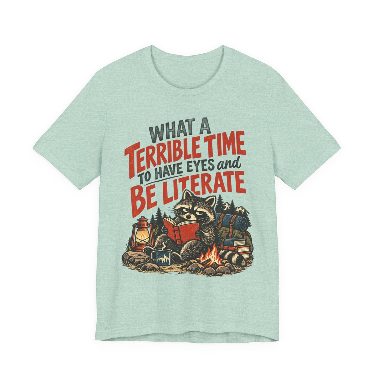 Terrible Time to Be Literate Camping Raccoon Tee in Dusty Blue - funny camping raccoon literate shirt, Barely Outdoorsy Bella Canvas 3001
