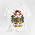 I Took a Hike and Now the Trees Are Vibing t-shirt funny graphic tee BarelyOutdoorsy
