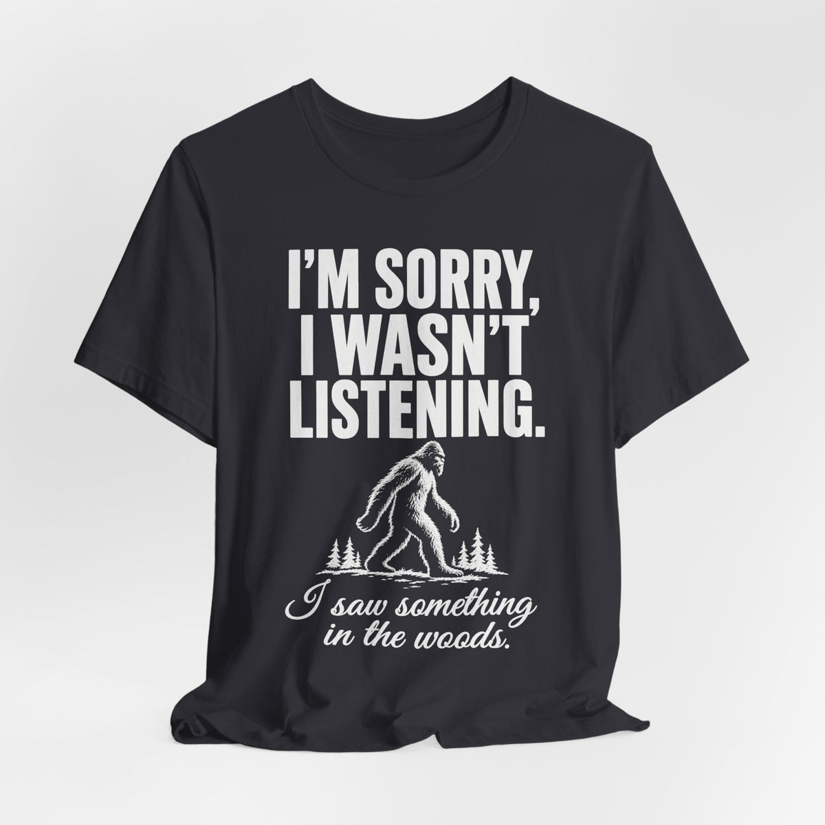 I Saw Something in the Woods Bigfoot T-Shirt in Dark Grey - funny Bigfoot cryptid I saw something in the woods graphic tee, Barely Outdoorsy Bella Canvas 3001