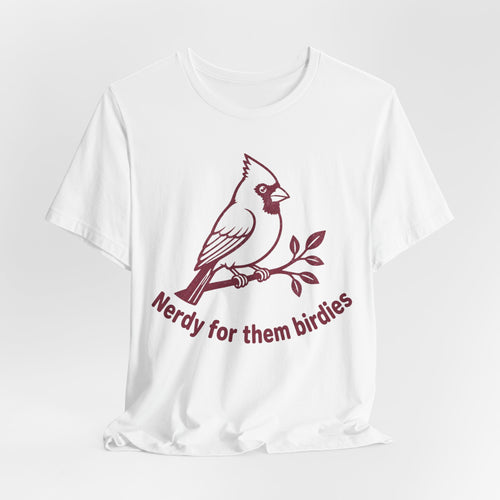 Nerdy For Them Birdies T-Shirt in White - funny cardinal birder graphic tee, Barely Outdoorsy Bella Canvas 3001