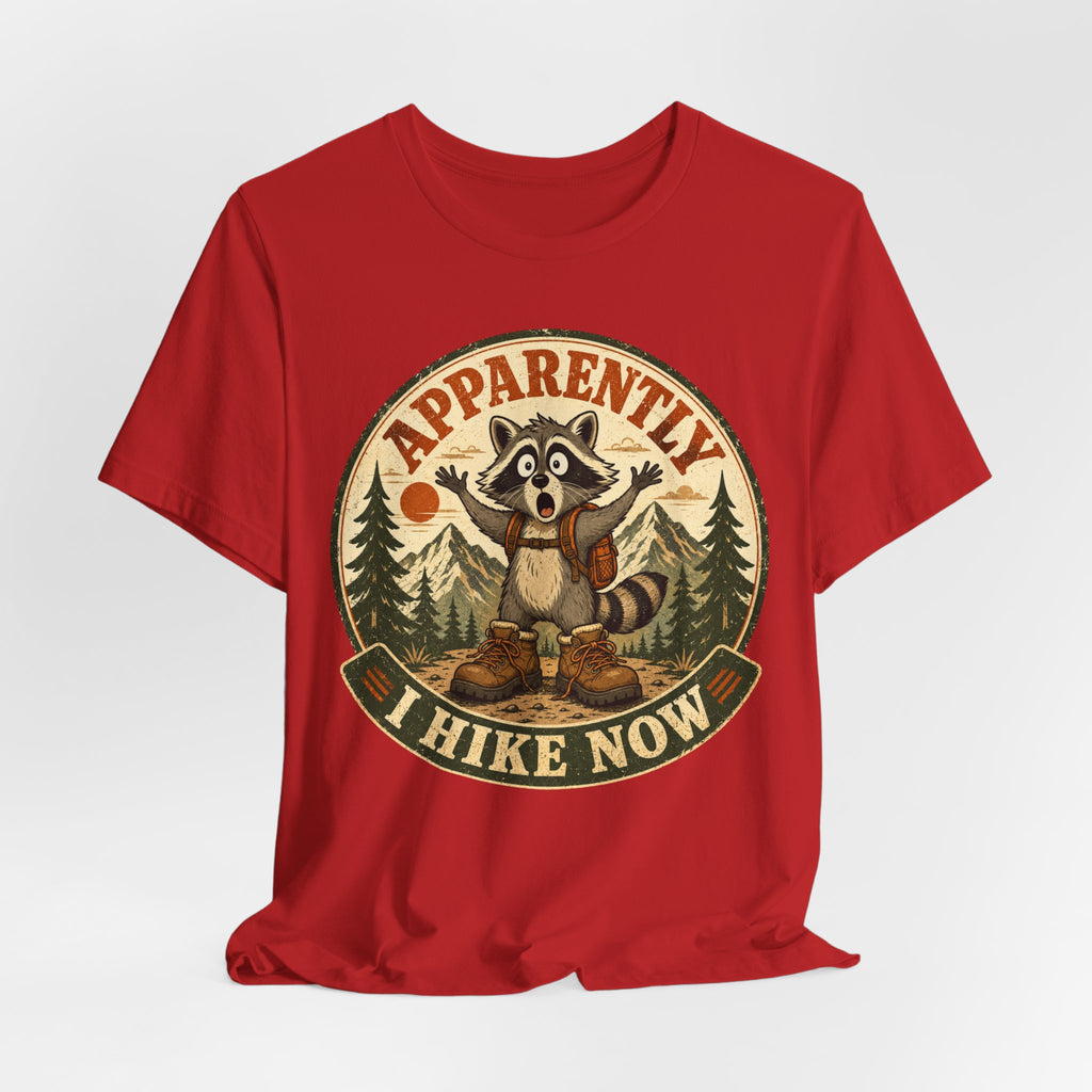 Apparently I Hike Now T-Shirt