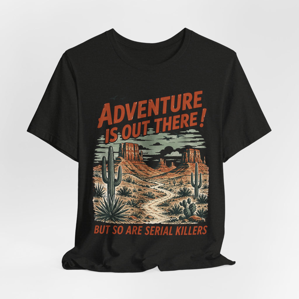 Adventure Is Out There Serial Killers Tee in Mauve - funny outdoor dark humor shirt, Barely Outdoorsy Bella Canvas