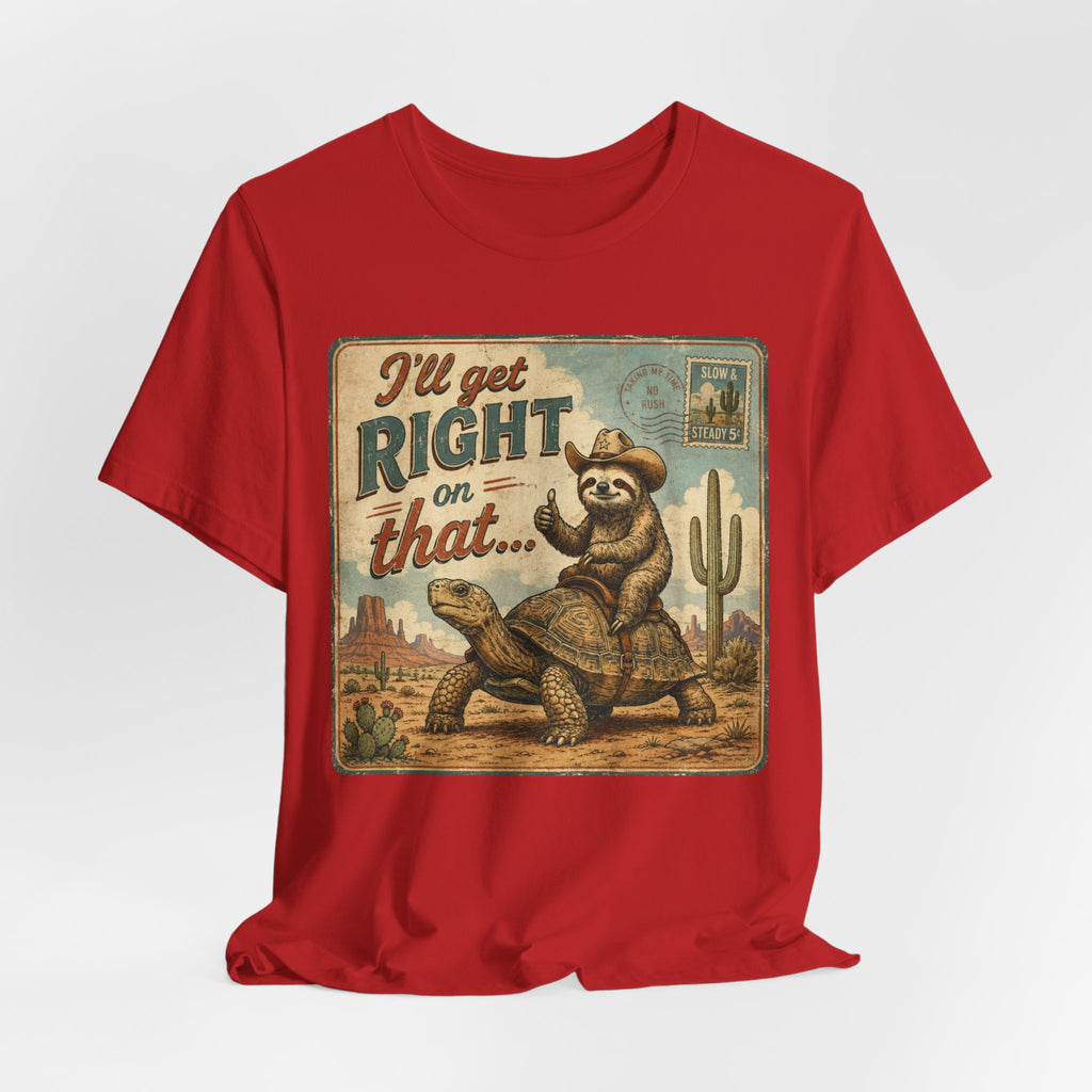 I'll Get Right On That Sloth Tortoise Funny T-Shirt