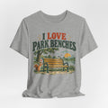 I Love Park Benches T-Shirt in Heather Prism Lilac - funny park bench graphic tee, Barely Outdoorsy