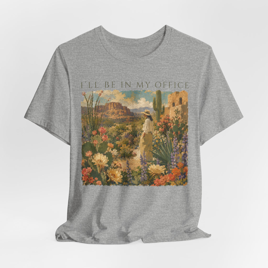 I'll Be In My Office Desert Garden T-Shirt
