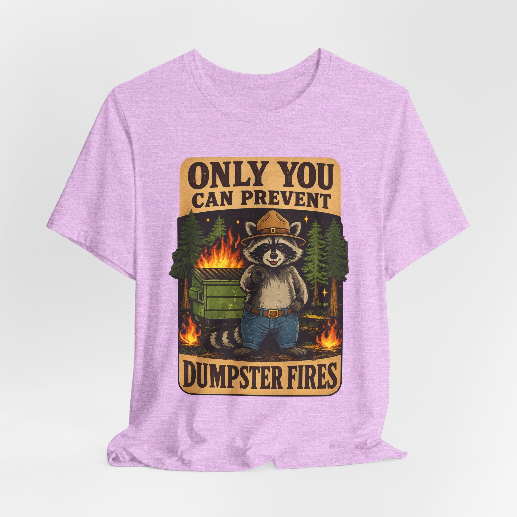 Only You Can Prevent Dumpster Fires T-Shirt