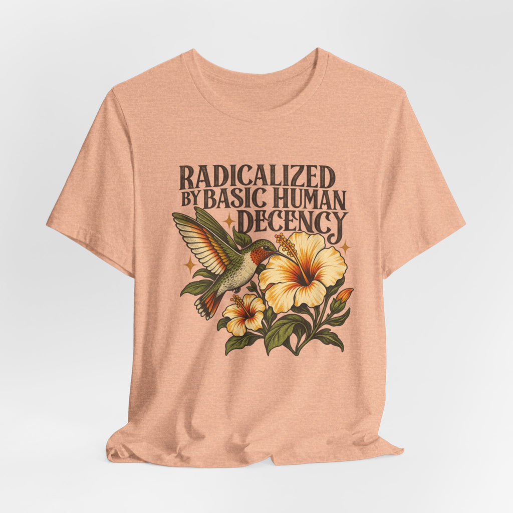 Radicalized by Basic Human Decency T-Shirt in Heather Peach - funny political humor radicalized basic human decency graphic tee, Barely Outdoorsy