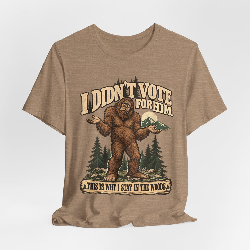 I Didn't Vote For Him Bigfoot T-Shirt in Heather Brown - funny Bigfoot political humor graphic tee, Barely Outdoorsy Bella Canvas 3001