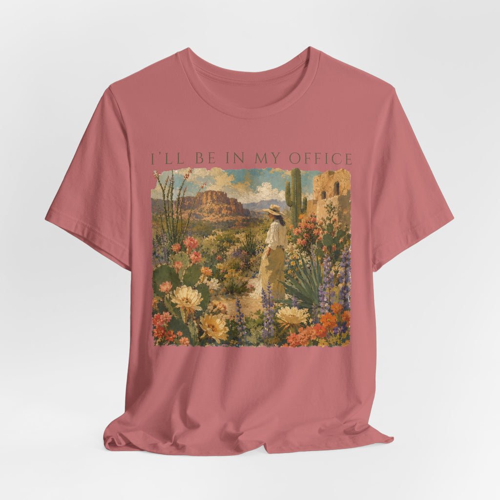 I'll Be In My Office Desert Garden T-Shirt