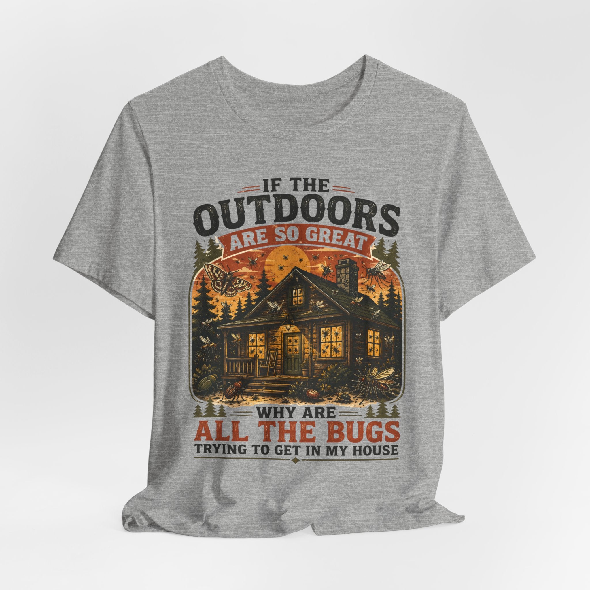 If Outdoors Are So Great Why Are Bugs In My House T-Shirt in Athletic Heather - funny nature bug humor graphic tee, Barely Outdoorsy Bella Canvas 3001