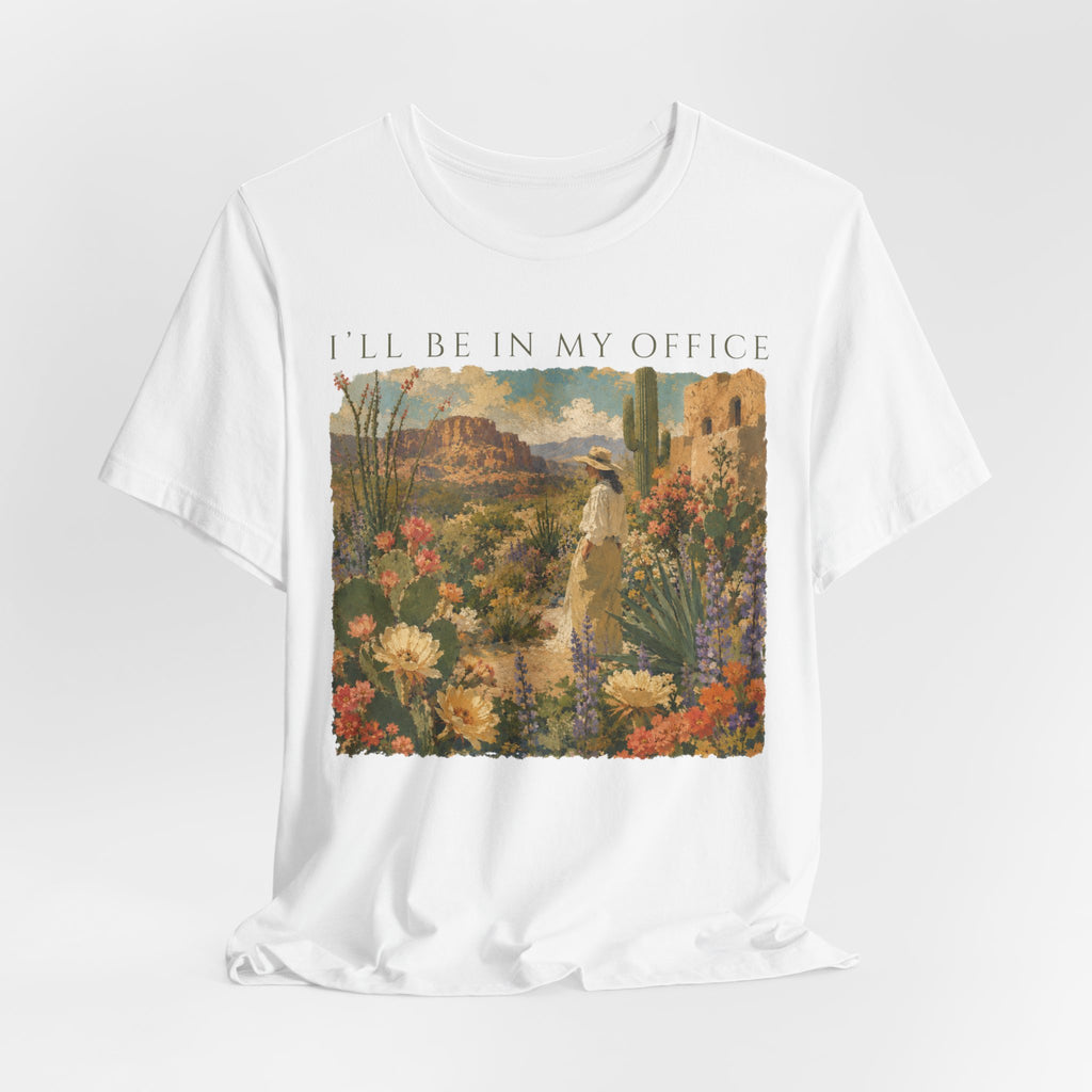 I'll Be In My Office Desert Garden T-Shirt