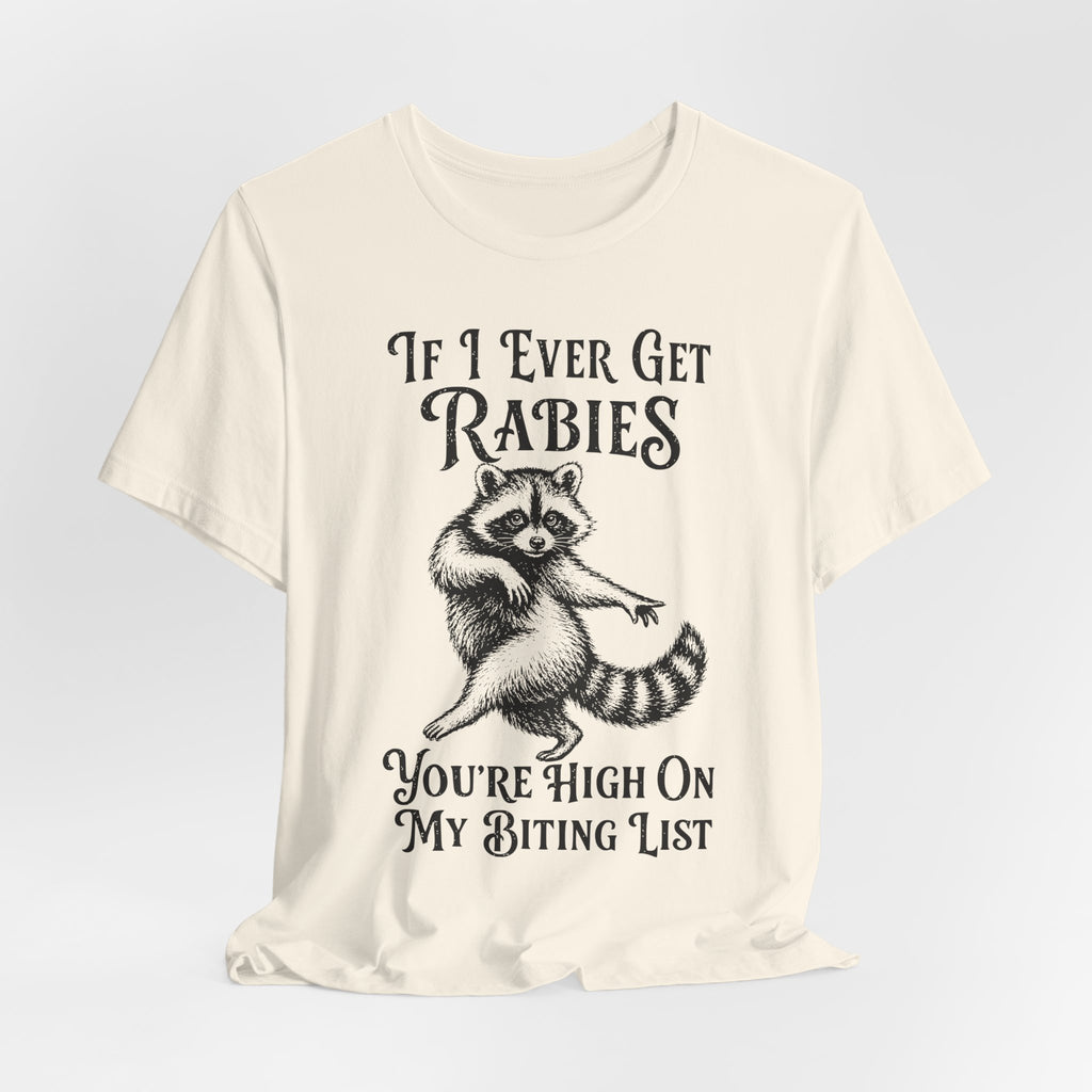 If I Ever Get Rabies T-Shirt