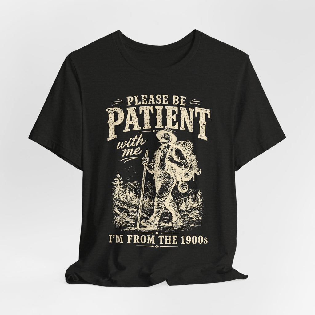 Please Be Patient I'm From The 1900s T-Shirt in Dark Grey Heather - funny vintage explorer hiking graphic tee, Barely Outdoorsy Bella Canvas