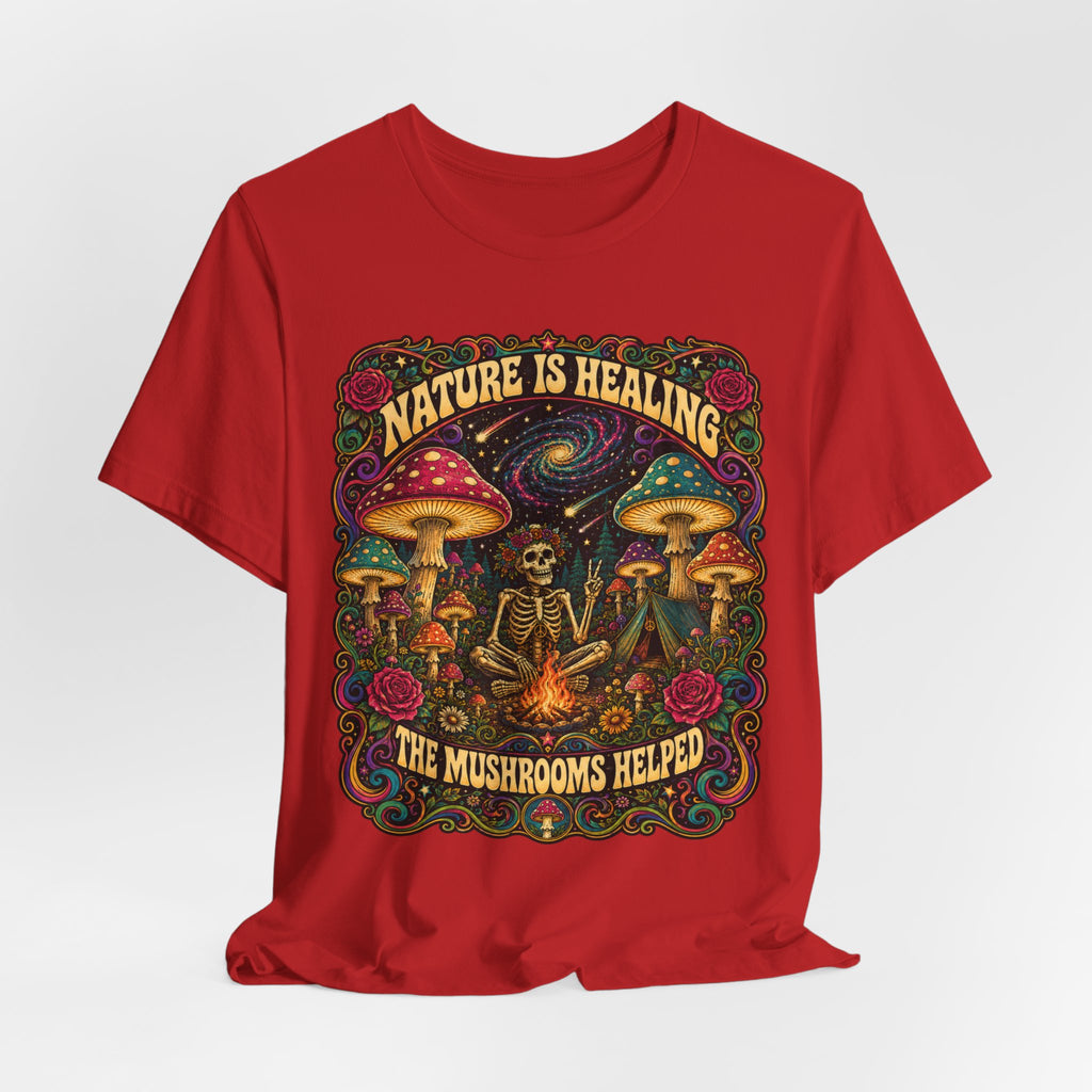 Nature Is Healing The Mushrooms Helped T-Shirt